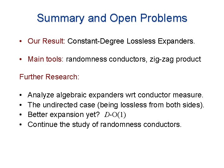 Summary and Open Problems • Our Result: Constant-Degree Lossless Expanders • Main tools: randomness