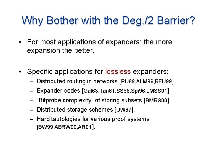 Why Bother with the Deg. /2 Barrier? • For most applications of expanders: the