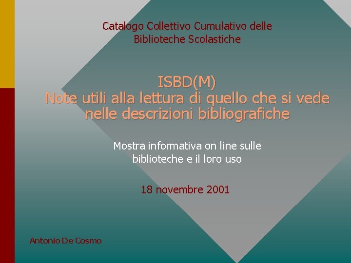 Catalogo Collettivo Cumulativo delle Biblioteche Scolastiche ISBD(M) Note utili alla lettura di quello che