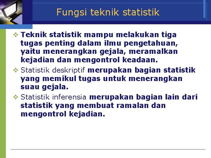 Fungsi teknik statistik v Teknik statistik mampu melakukan tiga tugas penting dalam ilmu pengetahuan,