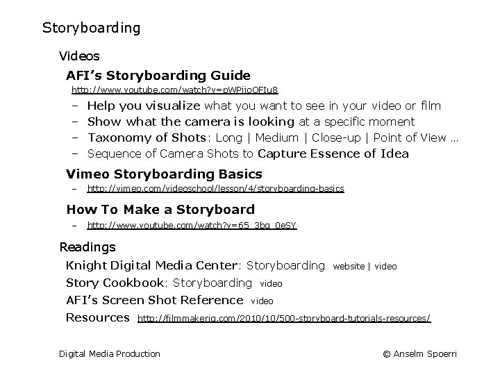 Storyboarding Videos AFI’s Storyboarding Guide http: //www. youtube. com/watch? v=p. WPjjo. OFIu 8 –
