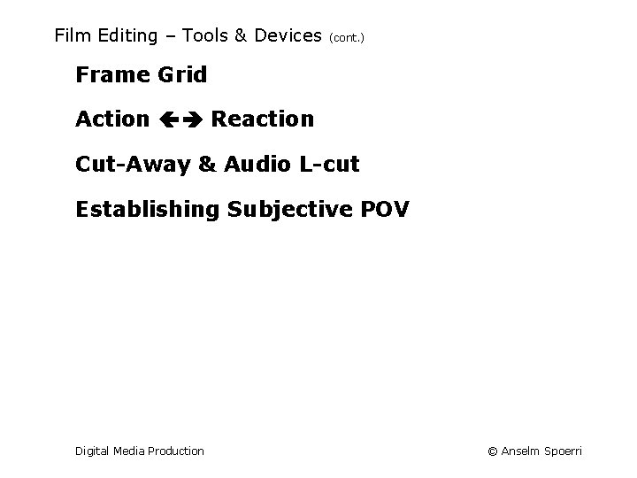 Film Editing – Tools & Devices (cont. ) Frame Grid Action Reaction Cut-Away &