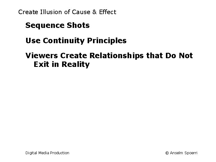 Create Illusion of Cause & Effect Sequence Shots Use Continuity Principles Viewers Create Relationships