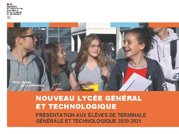 NOUVEAU LYCÉE GÉNÉRAL ET TECHNOLOGIQUE PRÉSENTATION AUX ÉLÈVES DE TERMINALE GÉNÉRALE ET TECHNOLOGIQUE 2020