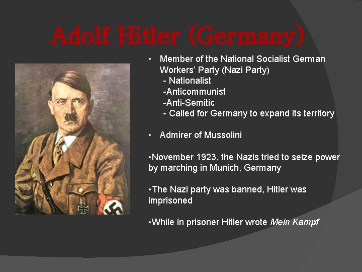 Adolf Hitler (Germany) • Member of the National Socialist German Workers’ Party (Nazi Party)