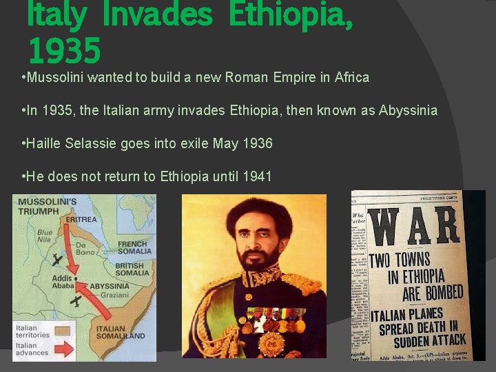 Italy Invades Ethiopia, 1935 • Mussolini wanted to build a new Roman Empire in