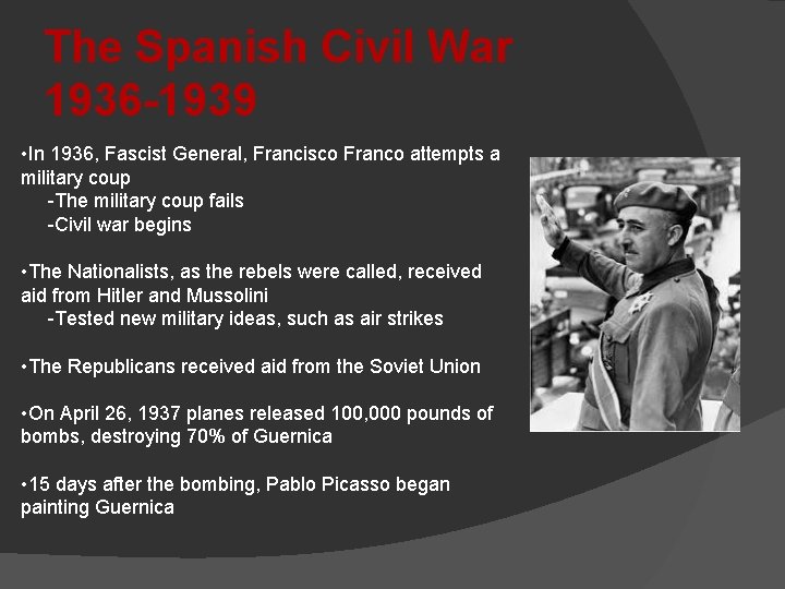 The Spanish Civil War 1936 -1939 • In 1936, Fascist General, Francisco Franco attempts