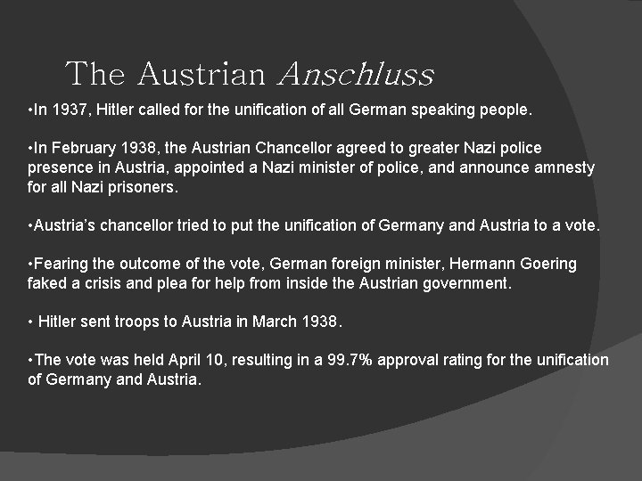 The Austrian Anschluss • In 1937, Hitler called for the unification of all German