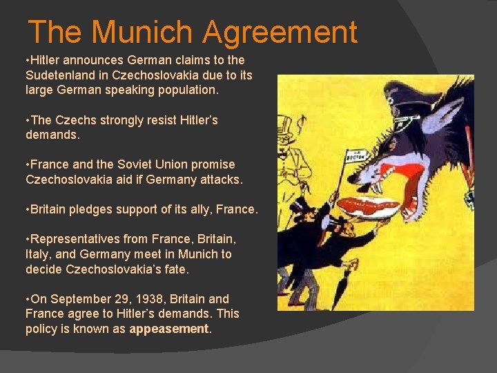 The Munich Agreement • Hitler announces German claims to the Sudetenland in Czechoslovakia due