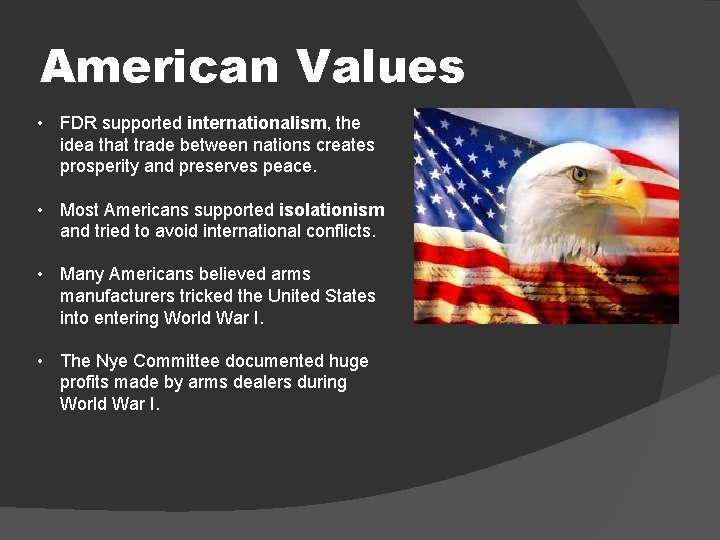 American Values • FDR supported internationalism, the idea that trade between nations creates prosperity
