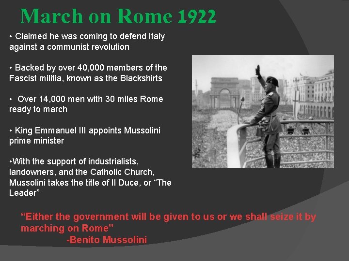 March on Rome 1922 • Claimed he was coming to defend Italy against a