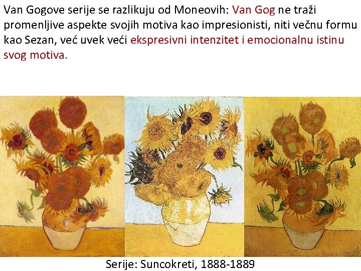 Van Gogove serije se razlikuju od Moneovih: Van Gog ne traži promenljive aspekte svojih