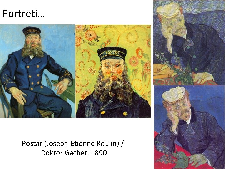 Portreti… Poštar (Joseph-Etienne Roulin) / Doktor Gachet, 1890 