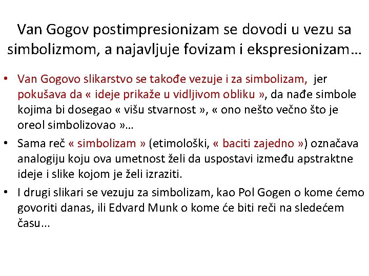 Van Gogov postimpresionizam se dovodi u vezu sa simbolizmom, a najavljuje fovizam i ekspresionizam…