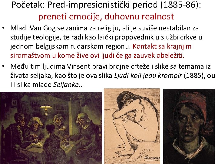 Početak: Pred-impresionistički period (1885 -86): preneti emocije, duhovnu realnost • Mladi Van Gog se