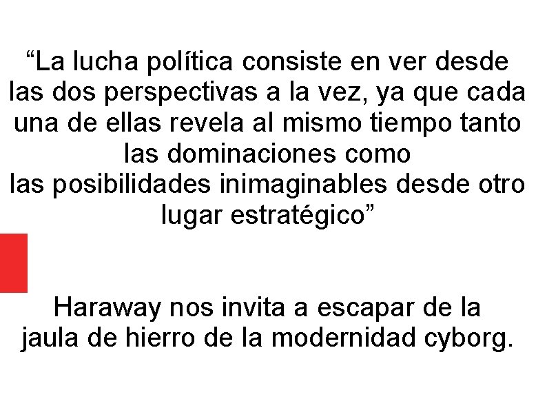 “La lucha política consiste en ver desde las dos perspectivas a la vez, ya