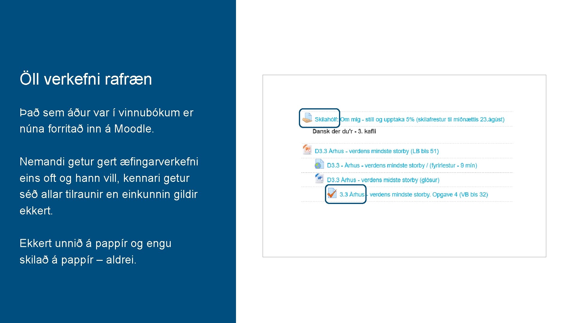 Öll verkefni rafræn Það sem áður var í vinnubókum er núna forritað inn á