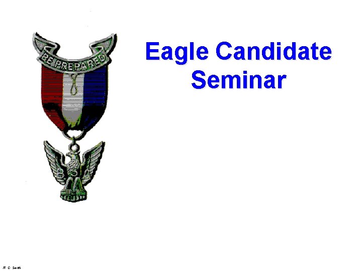 Eagle Candidate Seminar R. C. Smith 