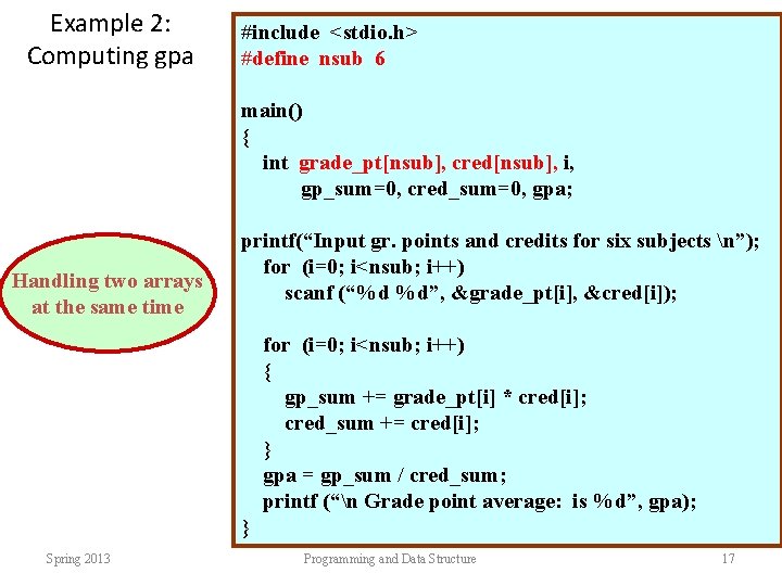 Example 2: Computing gpa #include <stdio. h> #define nsub 6 main() { int grade_pt[nsub],