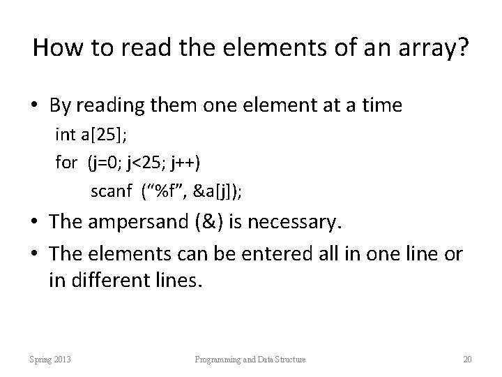 How to read the elements of an array? • By reading them one element