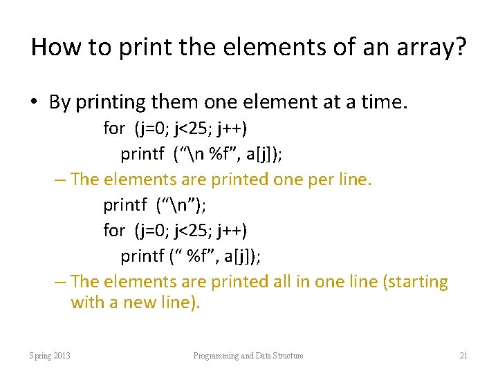 How to print the elements of an array? • By printing them one element