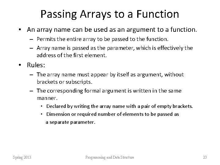 Passing Arrays to a Function • An array name can be used as an