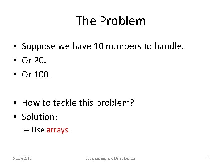 The Problem • Suppose we have 10 numbers to handle. • Or 20. •