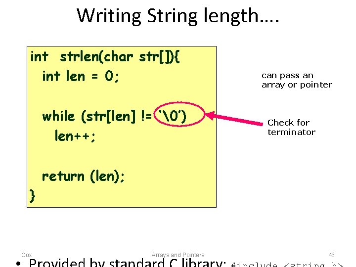 Writing String length…. int strlen(char str[]){ int len = 0; while (str[len] != ‘�’)