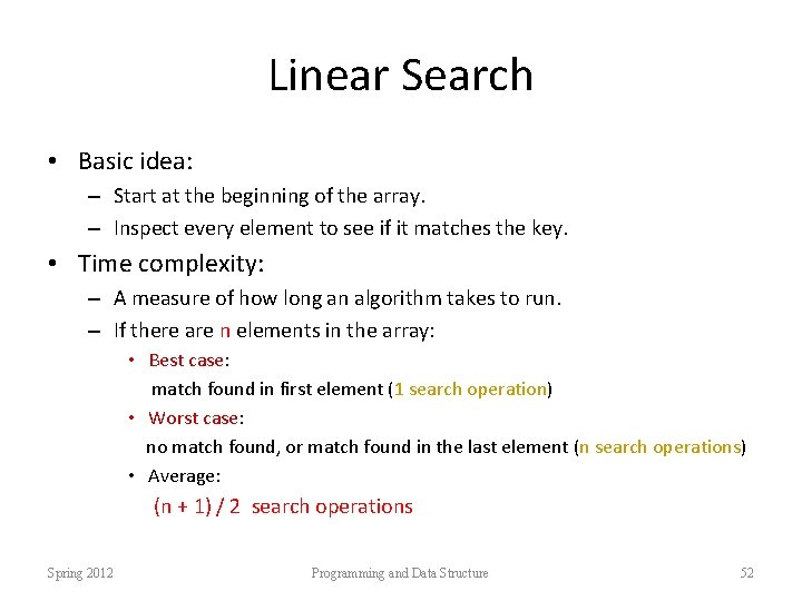 Linear Search • Basic idea: – Start at the beginning of the array. –