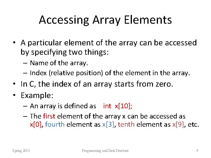 Accessing Array Elements • A particular element of the array can be accessed by