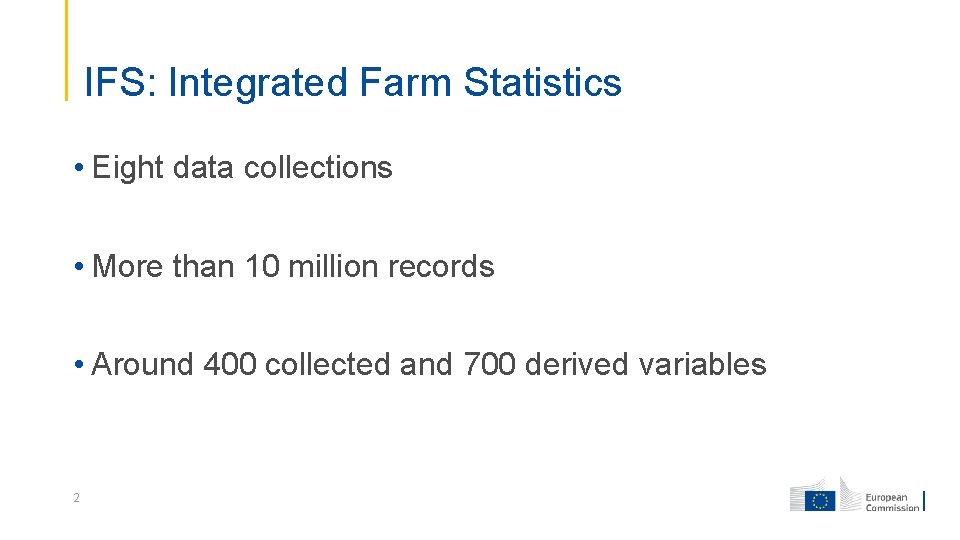 IFS: Integrated Farm Statistics • Eight data collections • More than 10 million records