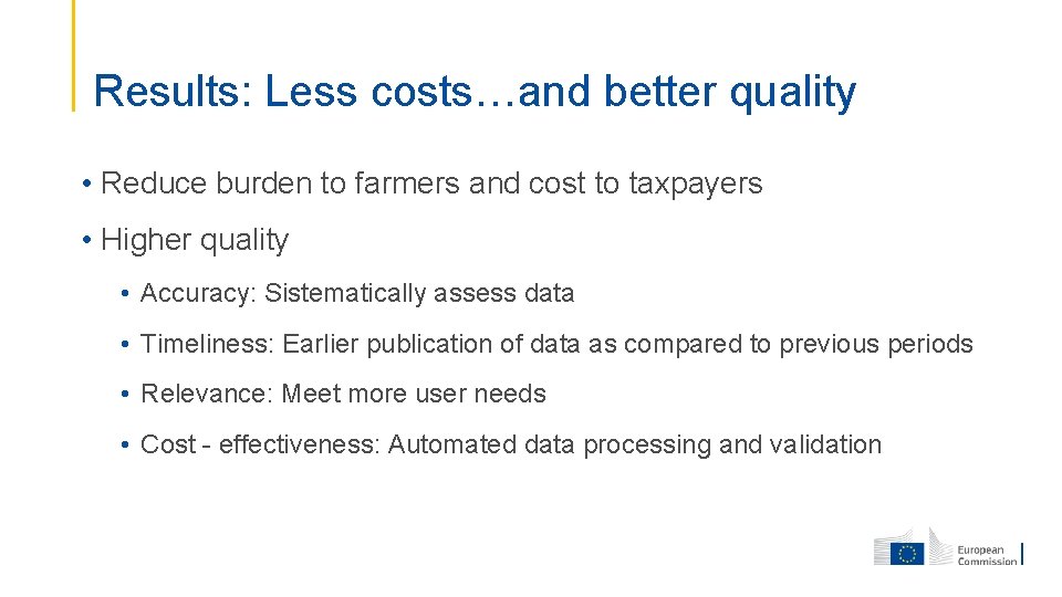 Results: Less costs…and better quality • Reduce burden to farmers and cost to taxpayers