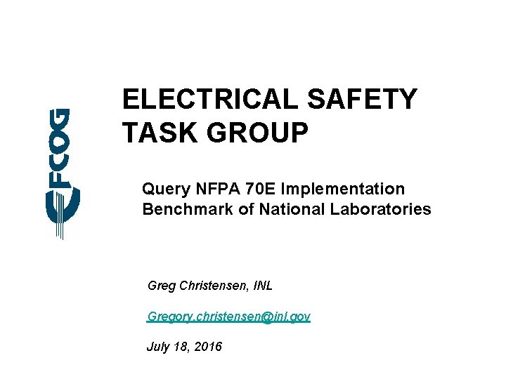 ELECTRICAL SAFETY TASK GROUP Query NFPA 70 E Implementation Benchmark of National Laboratories Greg