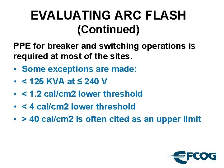 EVALUATING ARC FLASH (Continued) PPE for breaker and switching operations is required at most
