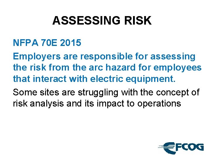 ASSESSING RISK NFPA 70 E 2015 Employers are responsible for assessing the risk from
