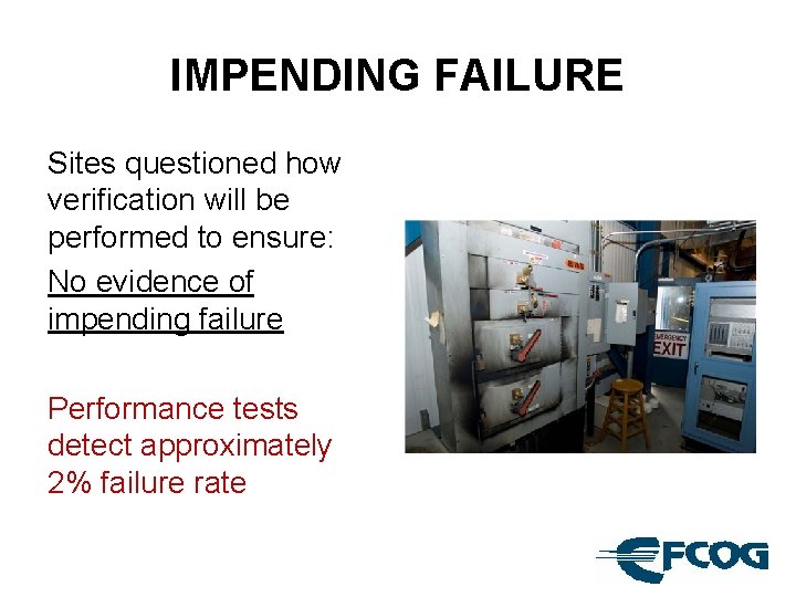 IMPENDING FAILURE Sites questioned how verification will be performed to ensure: No evidence of