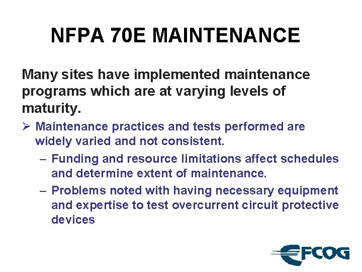 NFPA 70 E MAINTENANCE Many sites have implemented maintenance programs which are at varying