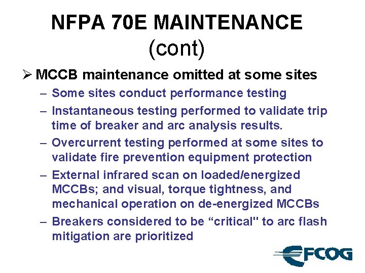 NFPA 70 E MAINTENANCE (cont) Ø MCCB maintenance omitted at some sites – Some