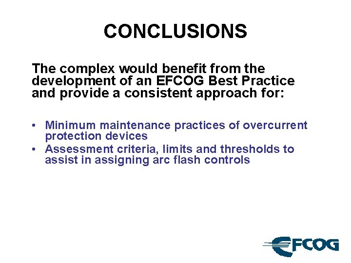 CONCLUSIONS The complex would benefit from the development of an EFCOG Best Practice and