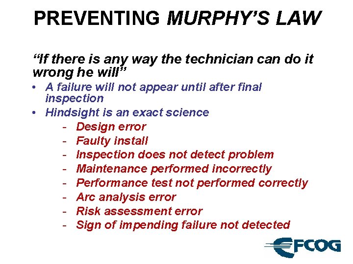 PREVENTING MURPHY’S LAW “If there is any way the technician can do it wrong