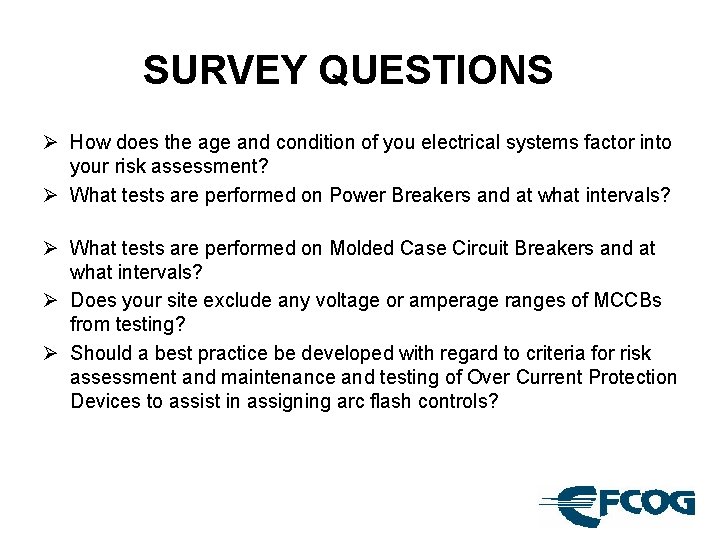 SURVEY QUESTIONS Ø How does the age and condition of you electrical systems factor
