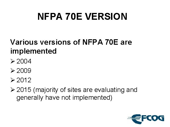 NFPA 70 E VERSION Various versions of NFPA 70 E are implemented Ø 2004