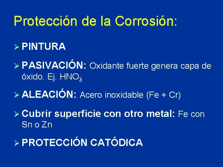 Protección de la Corrosión: Ø PINTURA Ø PASIVACIÓN: Oxidante fuerte genera capa de óxido.