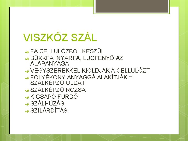 VISZKÓZ SZÁL FA CELLULÓZBÓL KÉSZÜL BÜKKFA, NYÁRFA, LUCFENYŐ AZ ALAPANYAGA VEGYSZEREKKEL KIOLDJÁK A CELLULÓZT