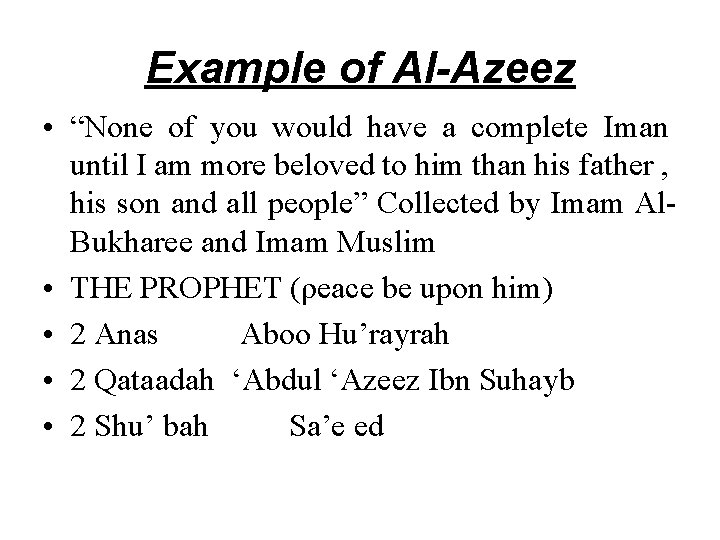 Example of Al-Azeez • “None of you would have a complete Iman until I
