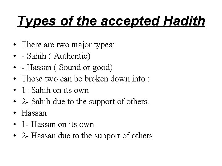 Types of the accepted Hadith • • • There are two major types: -