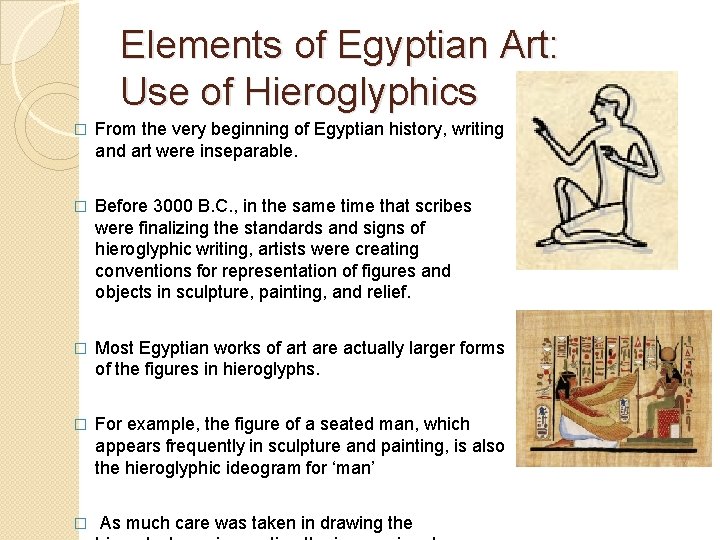 Elements of Egyptian Art: Use of Hieroglyphics � From the very beginning of Egyptian