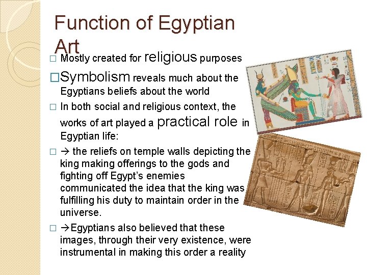 Function of Egyptian Art � Mostly created for religious purposes �Symbolism reveals much about