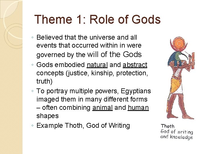 Theme 1: Role of Gods ◦ Believed that the universe and all events that