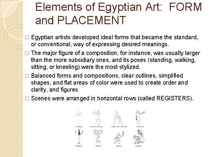 Elements of Egyptian Art: FORM and PLACEMENT Egyptian artists developed ideal forms that became